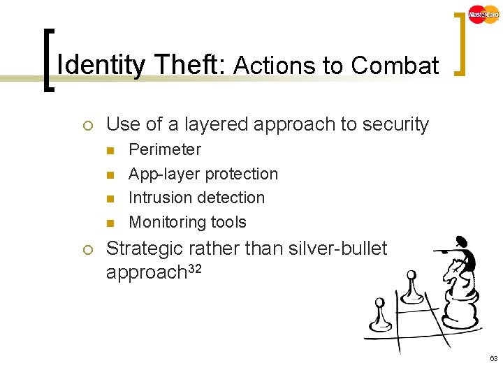 Identity Theft: Actions to Combat ¡ Use of a layered approach to security n