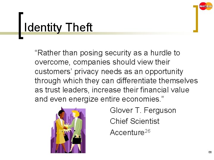 Identity Theft “Rather than posing security as a hurdle to overcome, companies should view