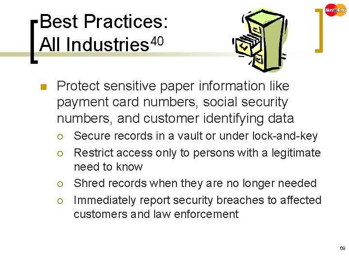 Best Practices: All Industries 40 n Protect sensitive paper information like payment card numbers,
