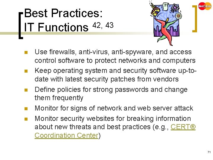 Best Practices: IT Functions 42, 43 n n n Use firewalls, anti-virus, anti-spyware, and