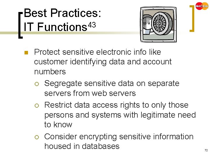 Best Practices: IT Functions 43 n Protect sensitive electronic info like customer identifying data