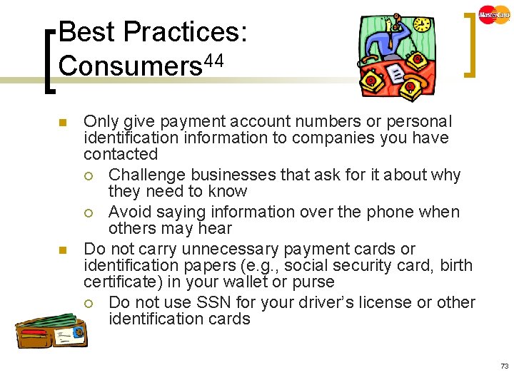 Best Practices: Consumers 44 n n Only give payment account numbers or personal identification