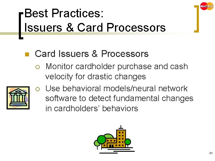 Best Practices: Issuers & Card Processors n Card Issuers & Processors ¡ ¡ Monitor