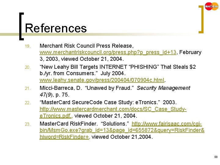 References 19. 20. 21. 22. 23. Merchant Risk Council Press Release, www. merchantriskcouncil. org/press.