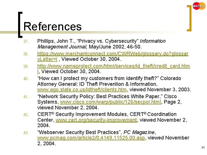 References 37. 38. 39. 40. 41. 42. 43. Phillips, John T. , “Privacy vs.
