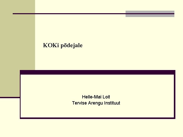KOKi põdejale Helle-Mai Loit Tervise Arengu Instituut KOKi põdejale Helle-Mai Loit Tervise Arengu Instituut
