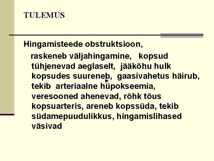 TULEMUS Hingamisteede obstruktsioon, raskeneb väljahingamine, kopsud tühjenevad aeglaselt, jääkõhu hulk kopsudes suureneb, gaasivahetus häirub, TULEMUS Hingamisteede obstruktsioon, raskeneb väljahingamine, kopsud tühjenevad aeglaselt, jääkõhu hulk kopsudes suureneb, gaasivahetus häirub,