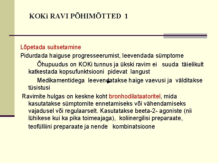 KOKi RAVI PÕHIMÕTTED 1 Lõpetada suitsetamine Pidurdada haiguse progresseerumist, leevendada sümptome Õhupuudus on KOKi KOKi RAVI PÕHIMÕTTED 1 Lõpetada suitsetamine Pidurdada haiguse progresseerumist, leevendada sümptome Õhupuudus on KOKi