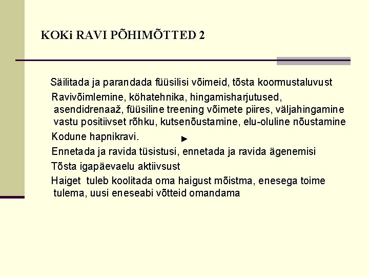KOKi RAVI PÕHIMÕTTED 2 Säilitada ja parandada füüsilisi võimeid, tõsta koormustaluvust Ravivõimlemine, köhatehnika, hingamisharjutused, KOKi RAVI PÕHIMÕTTED 2 Säilitada ja parandada füüsilisi võimeid, tõsta koormustaluvust Ravivõimlemine, köhatehnika, hingamisharjutused,