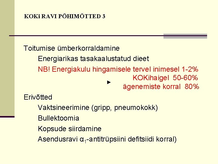 KOKi RAVI PÕHIMÕTTED 3 Toitumise ümberkorraldamine Energiarikas tasakaalustatud dieet NB! Energiakulu hingamisele tervel inimesel KOKi RAVI PÕHIMÕTTED 3 Toitumise ümberkorraldamine Energiarikas tasakaalustatud dieet NB! Energiakulu hingamisele tervel inimesel