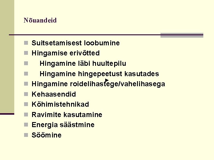Nõuandeid n Suitsetamisest loobumine n Hingamise erivõtted n n n n Hingamine läbi huultepilu Nõuandeid n Suitsetamisest loobumine n Hingamise erivõtted n n n n Hingamine läbi huultepilu