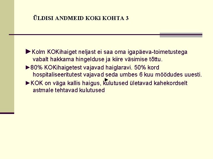 ÜLDISI ANDMEID KOKi KOHTA 3 ►Kolm KOKihaiget neljast ei saa oma igapäeva-toimetustega vabalt hakkama ÜLDISI ANDMEID KOKi KOHTA 3 ►Kolm KOKihaiget neljast ei saa oma igapäeva-toimetustega vabalt hakkama