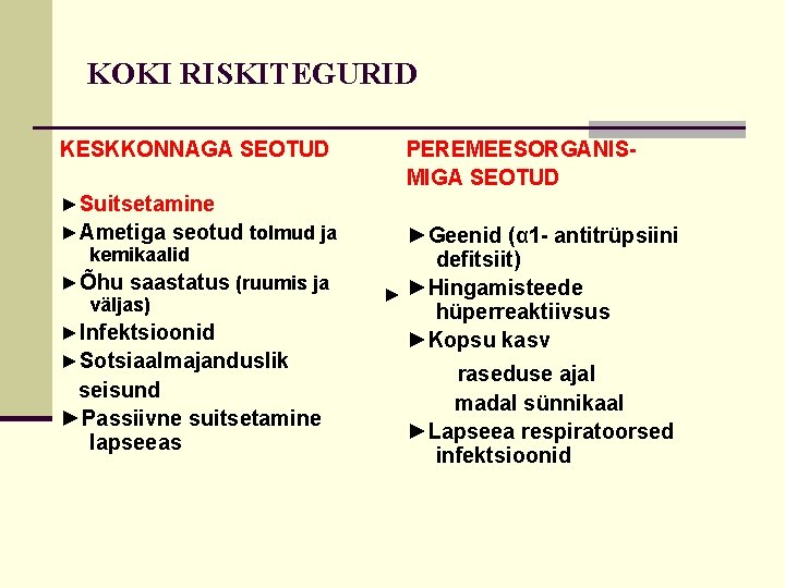 KOKI RISKITEGURID KESKKONNAGA SEOTUD ►Suitsetamine ►Ametiga seotud tolmud ja kemikaalid ►Õhu saastatus (ruumis ja KOKI RISKITEGURID KESKKONNAGA SEOTUD ►Suitsetamine ►Ametiga seotud tolmud ja kemikaalid ►Õhu saastatus (ruumis ja