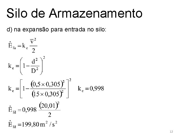 Silo de Armazenamento d) na expansão para entrada no silo: 12 