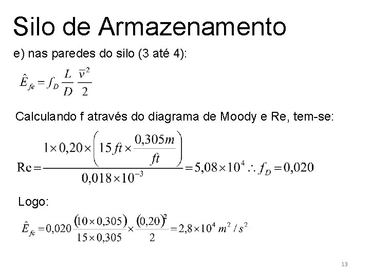 Silo de Armazenamento e) nas paredes do silo (3 até 4): Calculando f através