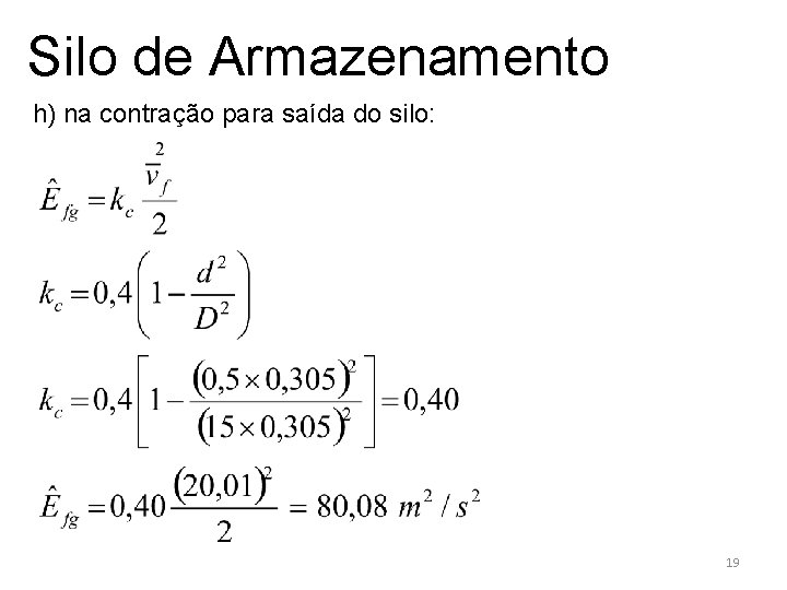 Silo de Armazenamento h) na contração para saída do silo: 19 