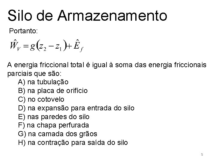 Silo de Armazenamento Portanto: A energia friccional total é igual à soma das energia