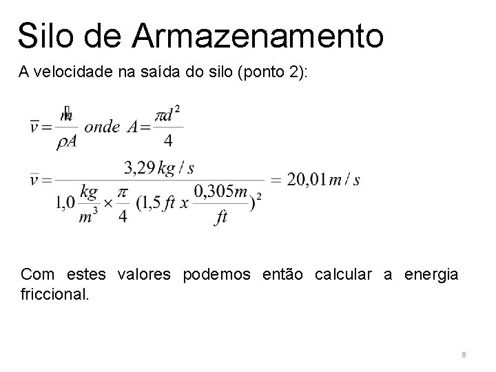 Silo de Armazenamento A velocidade na saída do silo (ponto 2): Com estes valores