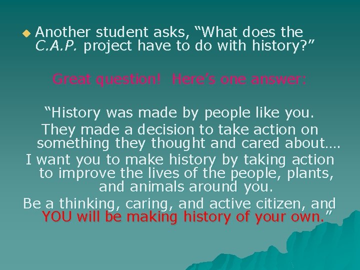 u Another student asks, “What does the C. A. P. project have to do