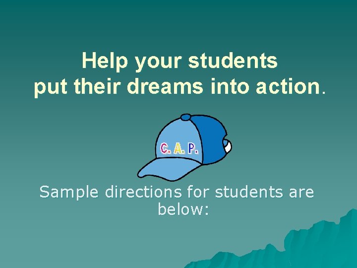 Help your students put their dreams into action. Sample directions for students are below: