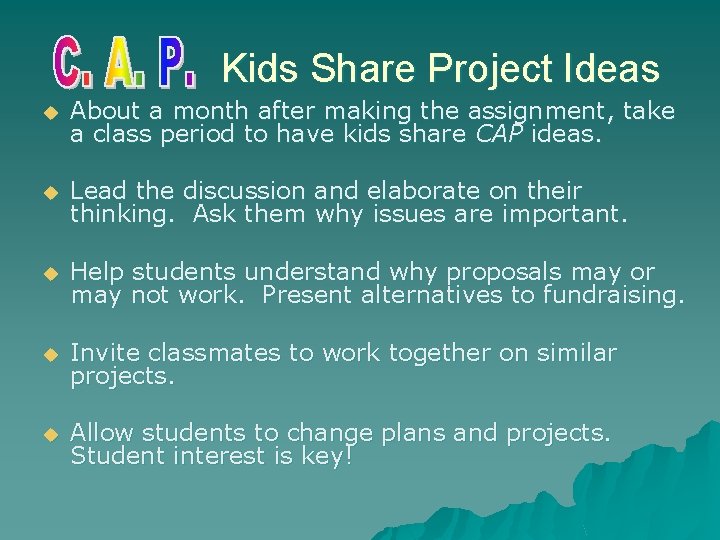 Kids Share Project Ideas u About a month after making the assignment, take a
