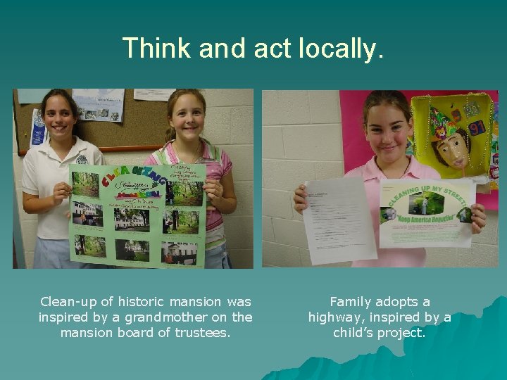 Think and act locally. Clean-up of historic mansion was inspired by a grandmother on
