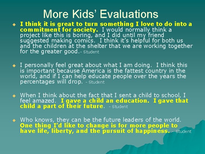 More Kids’ Evaluations u I think it is great to turn something I love
