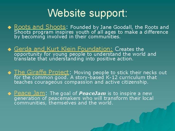 Website support: u Roots and Shoots: Founded by Jane Goodall, the Roots and u