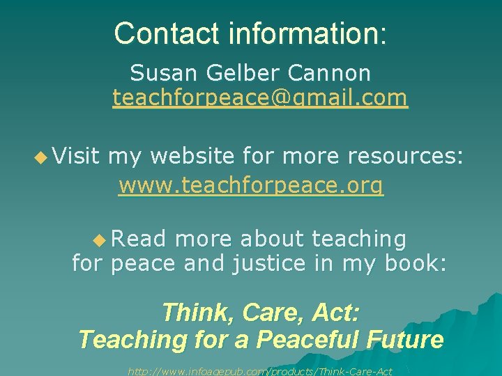 Contact information: Susan Gelber Cannon teachforpeace@gmail. com u Visit my website for more resources: