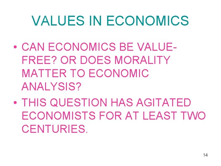 VALUES IN ECONOMICS • CAN ECONOMICS BE VALUEFREE? OR DOES MORALITY MATTER TO ECONOMIC