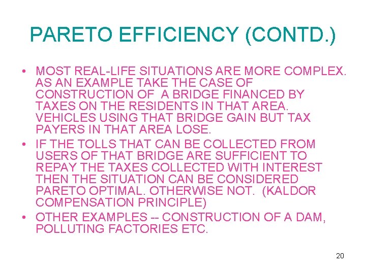 PARETO EFFICIENCY (CONTD. ) • MOST REAL-LIFE SITUATIONS ARE MORE COMPLEX. AS AN EXAMPLE