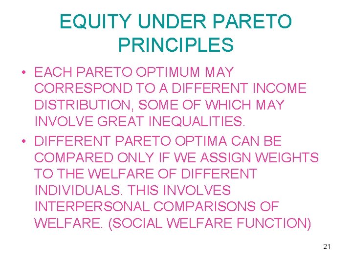 EQUITY UNDER PARETO PRINCIPLES • EACH PARETO OPTIMUM MAY CORRESPOND TO A DIFFERENT INCOME