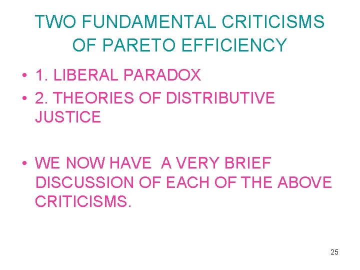 TWO FUNDAMENTAL CRITICISMS OF PARETO EFFICIENCY • 1. LIBERAL PARADOX • 2. THEORIES OF