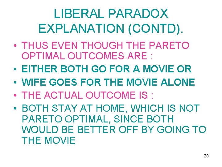 LIBERAL PARADOX EXPLANATION (CONTD). • THUS EVEN THOUGH THE PARETO OPTIMAL OUTCOMES ARE :