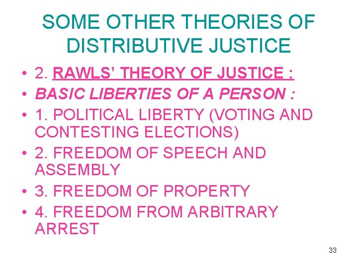 SOME OTHER THEORIES OF DISTRIBUTIVE JUSTICE • 2. RAWLS’ THEORY OF JUSTICE : •