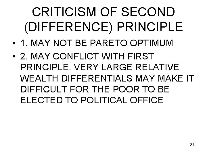 CRITICISM OF SECOND (DIFFERENCE) PRINCIPLE • 1. MAY NOT BE PARETO OPTIMUM • 2.