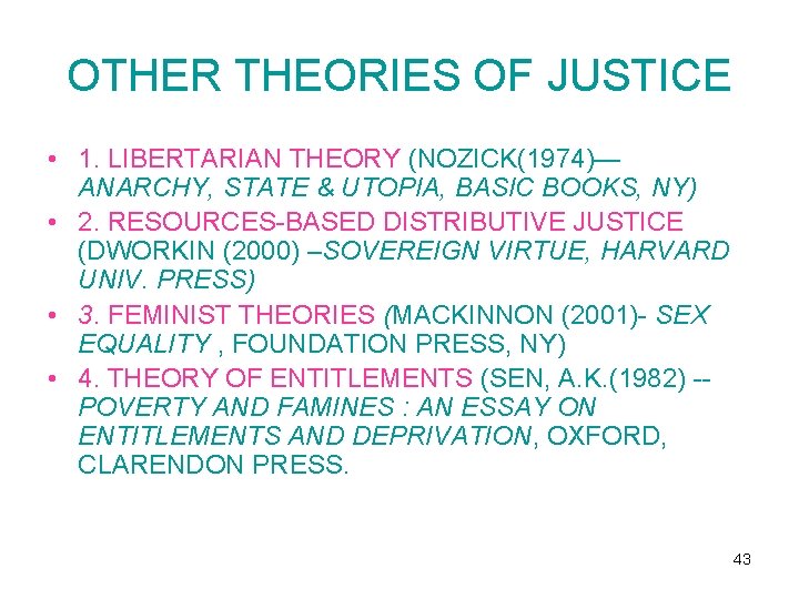 OTHER THEORIES OF JUSTICE • 1. LIBERTARIAN THEORY (NOZICK(1974)— ANARCHY, STATE & UTOPIA, BASIC