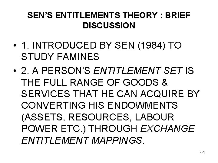 SEN’S ENTITLEMENTS THEORY : BRIEF DISCUSSION • 1. INTRODUCED BY SEN (1984) TO STUDY
