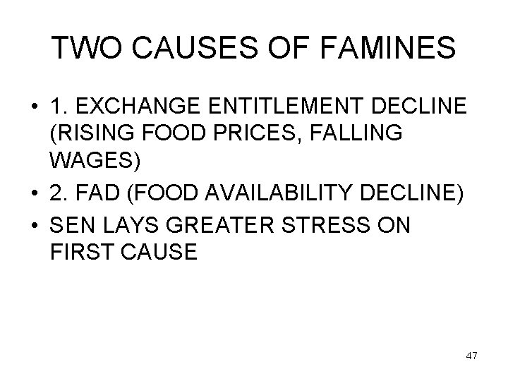 TWO CAUSES OF FAMINES • 1. EXCHANGE ENTITLEMENT DECLINE (RISING FOOD PRICES, FALLING WAGES)