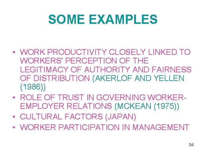 SOME EXAMPLES • WORK PRODUCTIVITY CLOSELY LINKED TO WORKERS' PERCEPTION OF THE LEGITIMACY OF