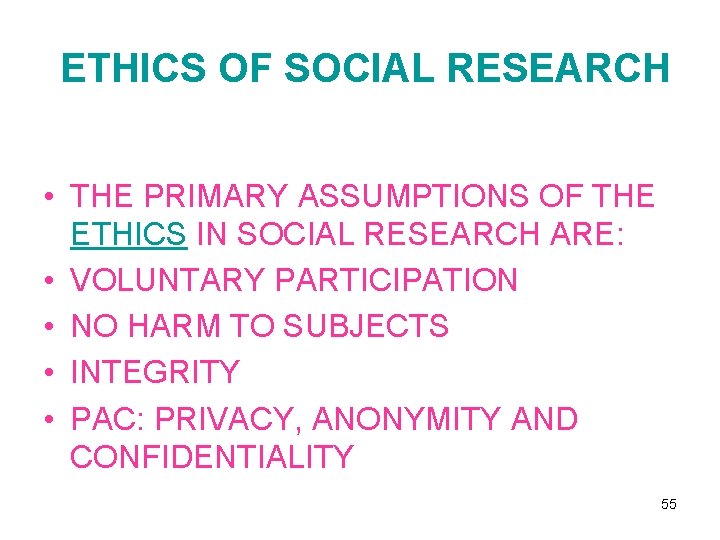 ETHICS OF SOCIAL RESEARCH • THE PRIMARY ASSUMPTIONS OF THE ETHICS IN SOCIAL RESEARCH
