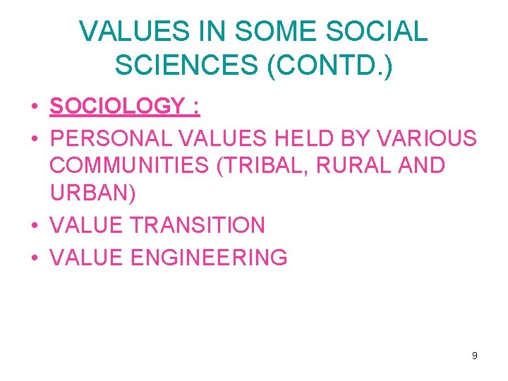 VALUES IN SOME SOCIAL SCIENCES (CONTD. ) • SOCIOLOGY : • PERSONAL VALUES HELD