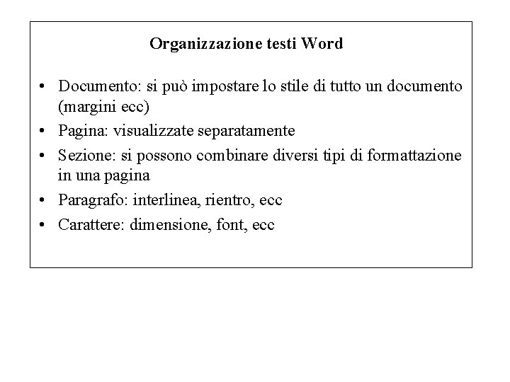 Organizzazione testi Word • Documento: si può impostare lo stile di tutto un documento