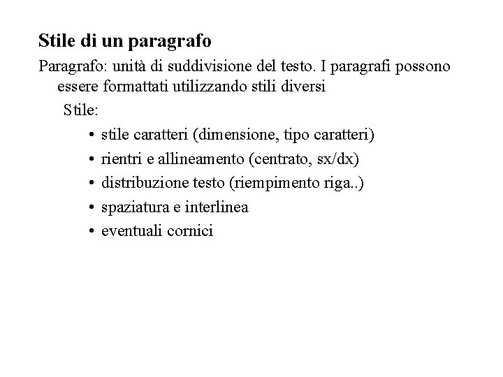 Stile di un paragrafo Paragrafo: unità di suddivisione del testo. I paragrafi possono essere