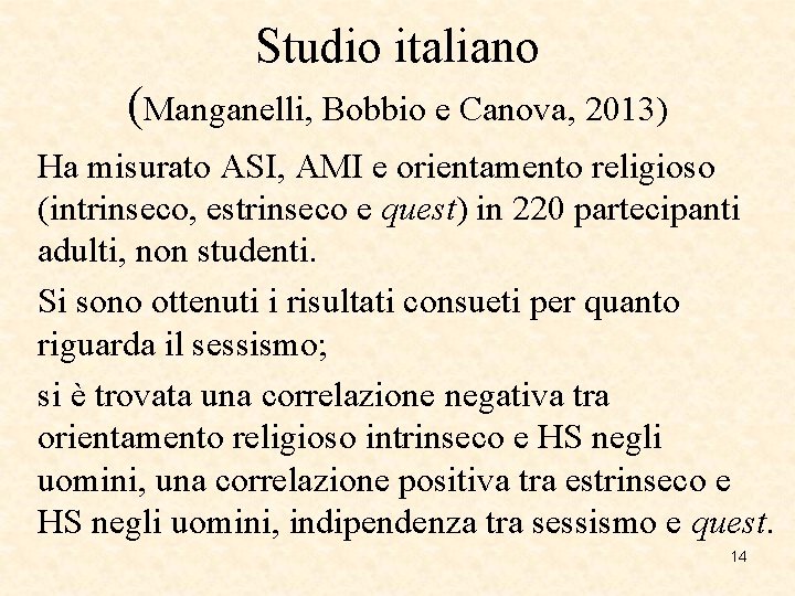 Studio italiano (Manganelli, Bobbio e Canova, 2013) Ha misurato ASI, AMI e orientamento religioso