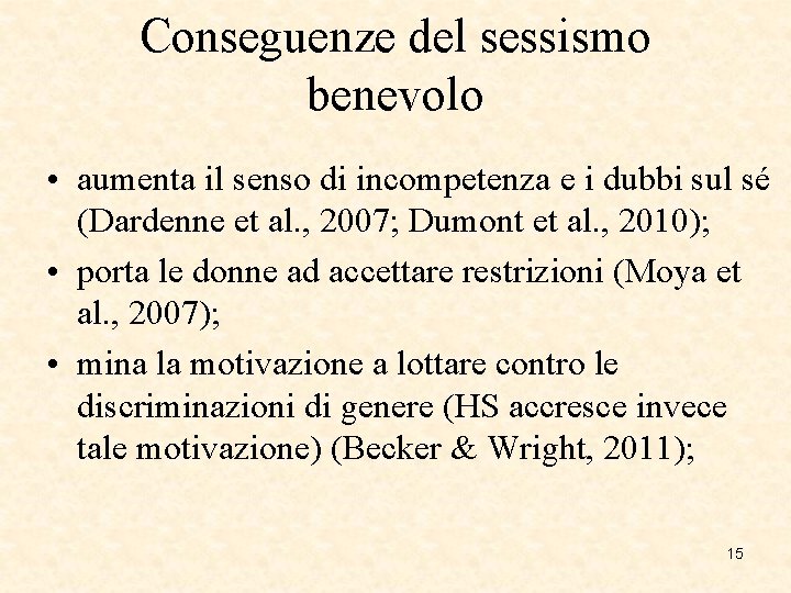 Conseguenze del sessismo benevolo • aumenta il senso di incompetenza e i dubbi sul