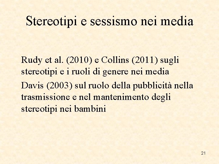 Stereotipi e sessismo nei media Rudy et al. (2010) e Collins (2011) sugli stereotipi