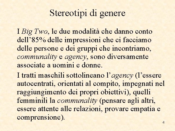 Stereotipi di genere I Big Two, le due modalità che danno conto dell’ 85% Stereotipi di genere I Big Two, le due modalità che danno conto dell’ 85%