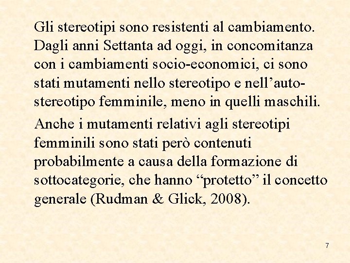 Gli stereotipi sono resistenti al cambiamento. Dagli anni Settanta ad oggi, in concomitanza con