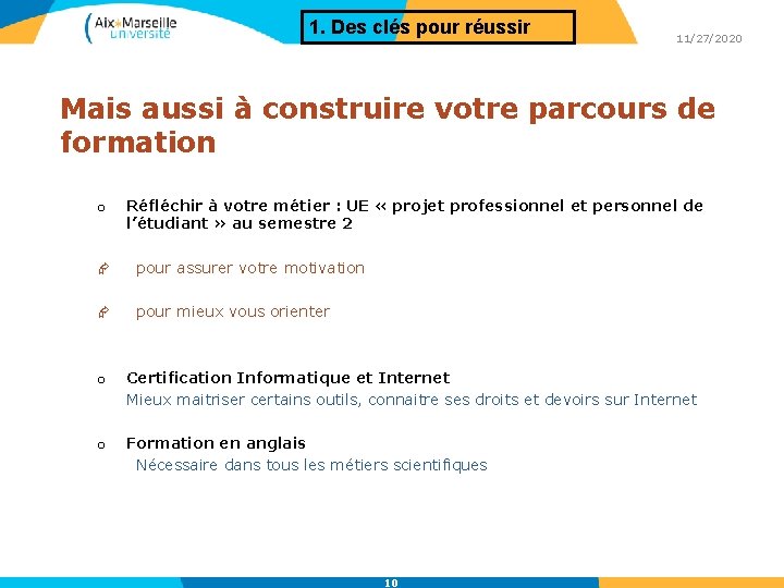 1. Des clés pour réussir 11/27/2020 Mais aussi à construire votre parcours de formation